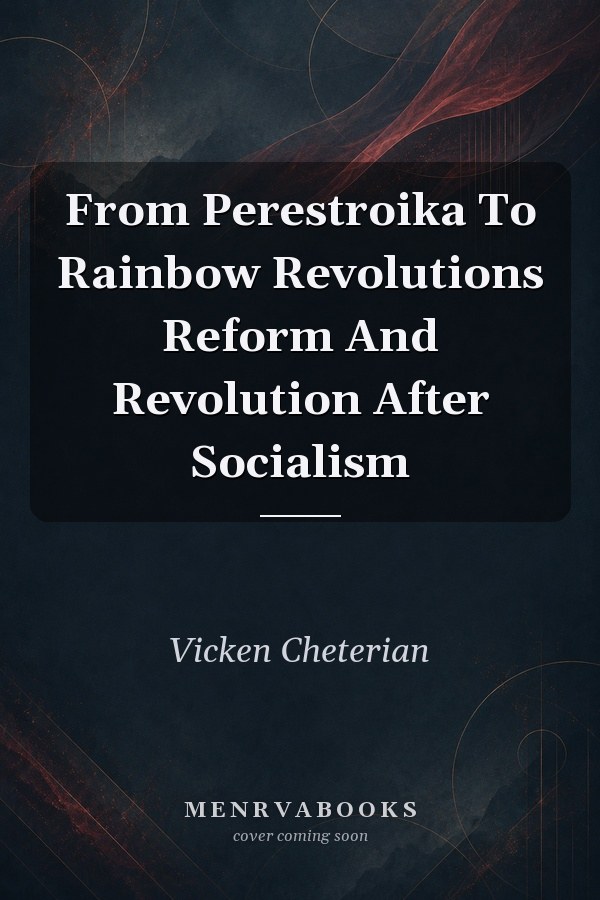 From Perestroika To Rainbow Revolutions Reform And Revolution After Socialism