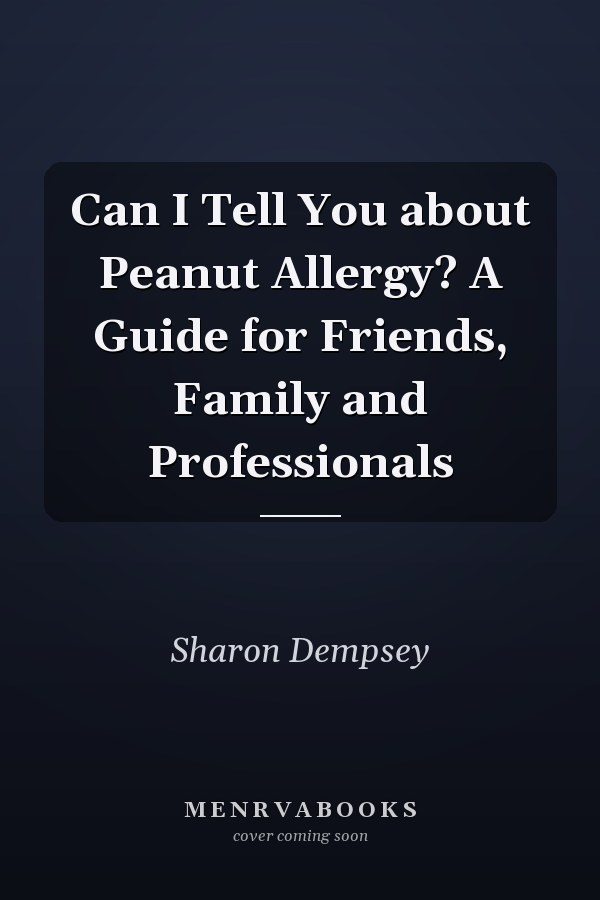 Can I Tell You about Peanut Allergy? A Guide for Friends, Family and Professionals