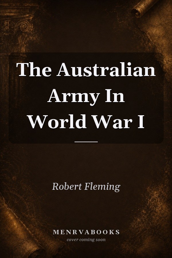 The Australian Army In World War I