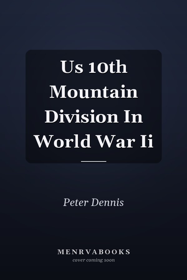 Us 10th Mountain Division In World War Ii