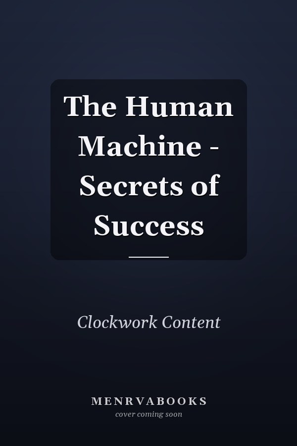 The Human Machine - Secrets of Success