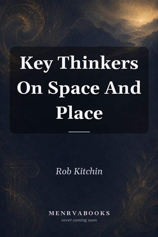 Key Thinkers On Space And Place