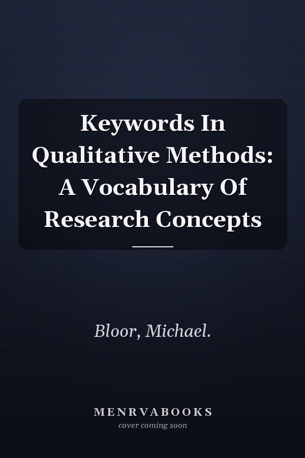Keywords In Qualitative Methods: A Vocabulary Of Research Concepts