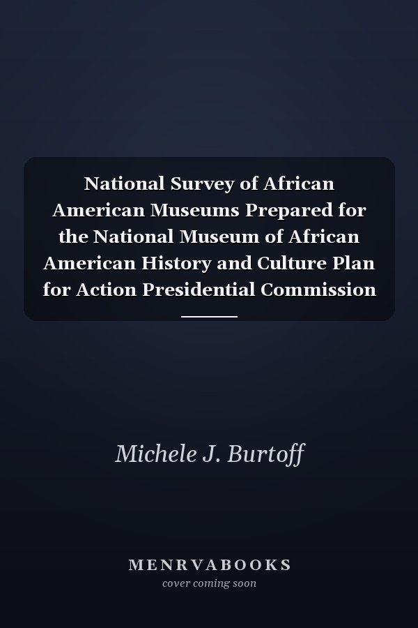 National Survey of African American Museums Prepared for the National Museum of African American History and Culture Plan for Action Presidential Commission