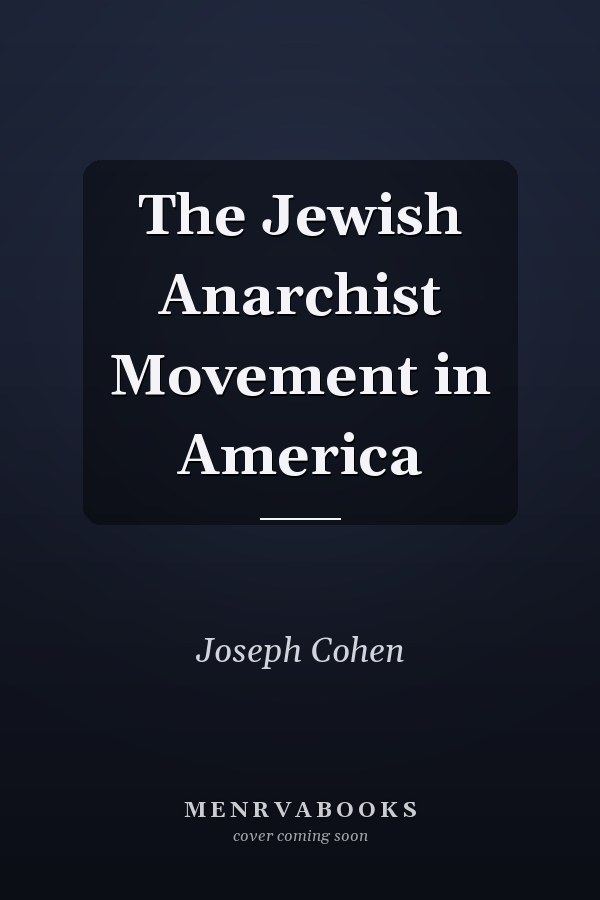 The Jewish Anarchist Movement in America