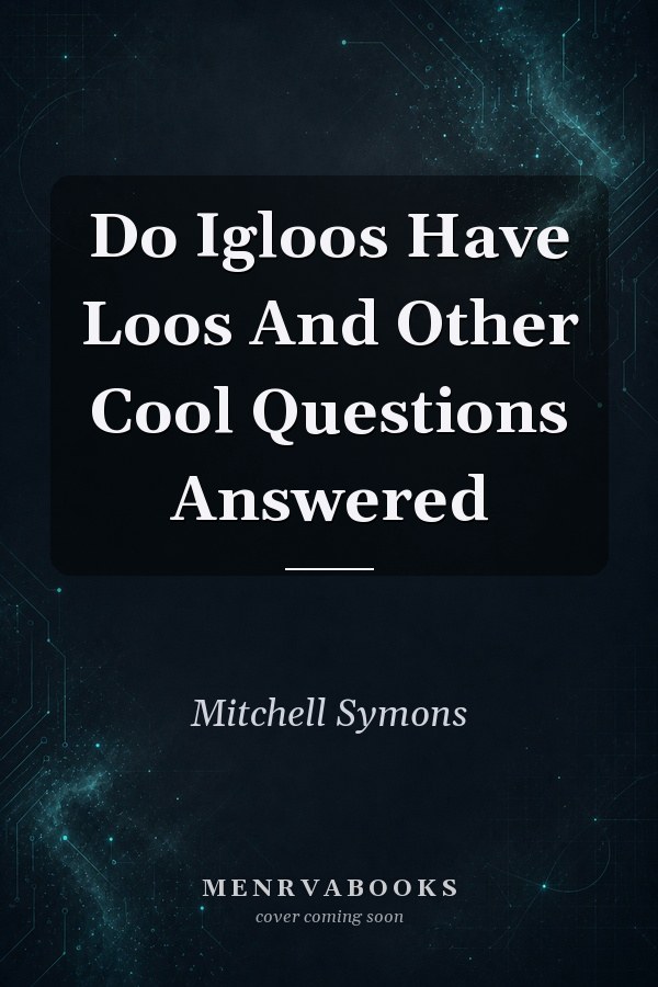 Do Igloos Have Loos And Other Cool Questions Answered