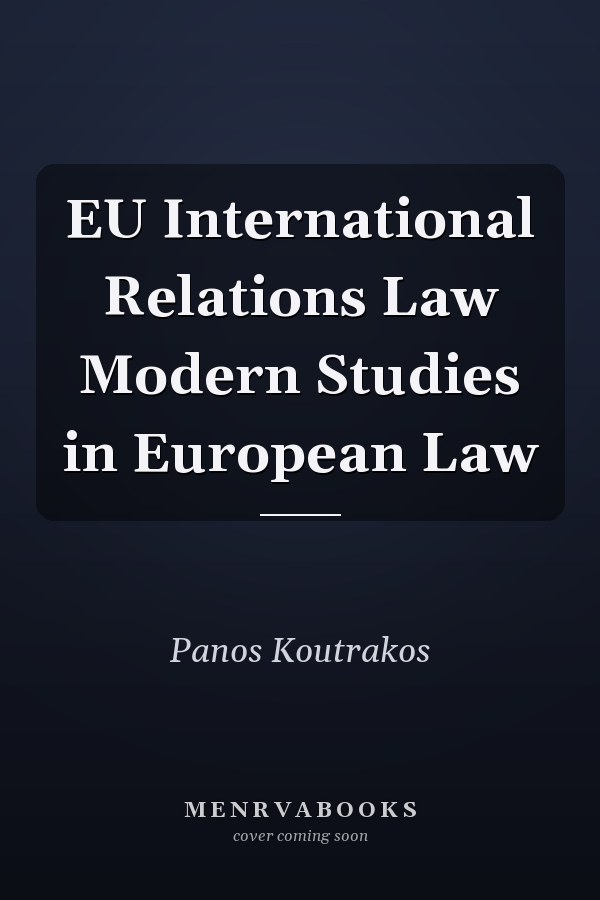 EU International Relations Law Modern Studies in European Law