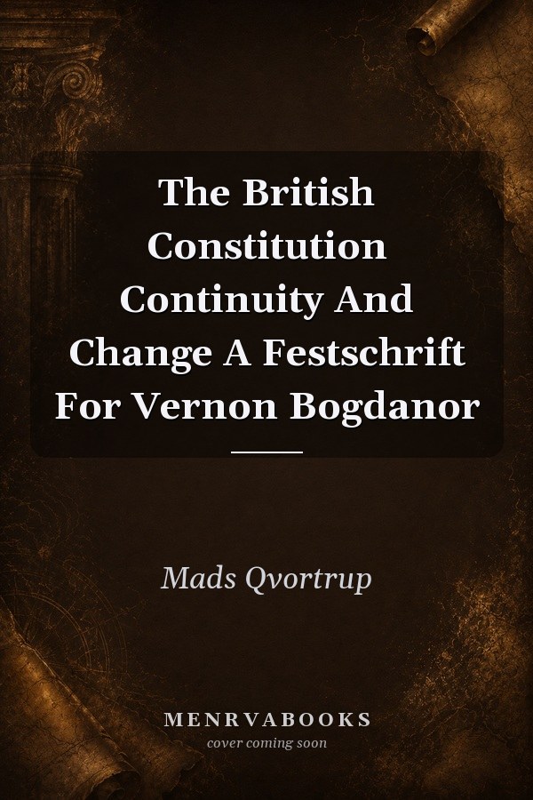 The British Constitution: Continuity and Change: A Festschrift For Vernon Bogdanor