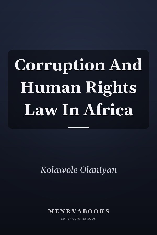 Corruption And Human Rights Law In Africa
