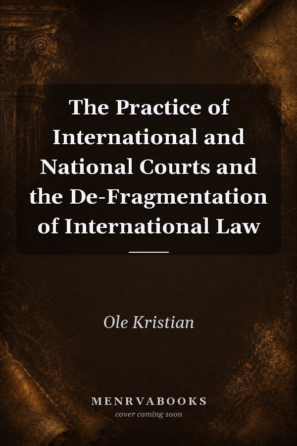 The Practice of International and National Courts and the DeFragmentation of International Law Studies in International Law