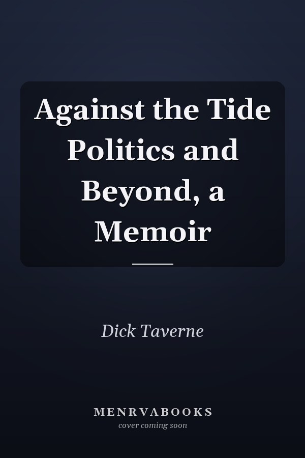 Against the Tide Politics and Beyond, a Memoir