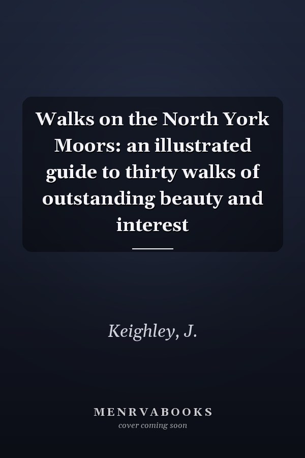Walks on the North York Moors: an illustrated guide to thirty walks of outstanding beauty and interest