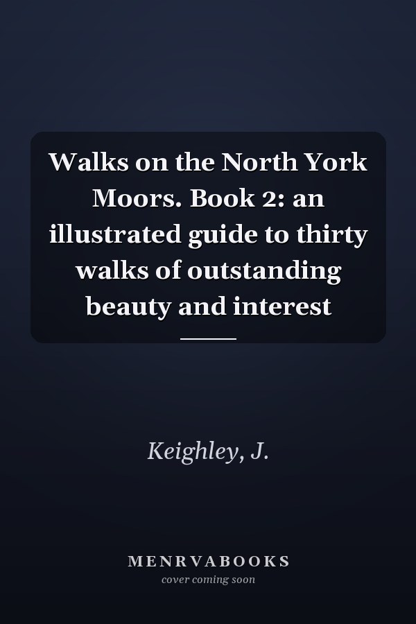 Walks on the North York Moors. Book 2: an illustrated guide to thirty walks of outstanding beauty and interest