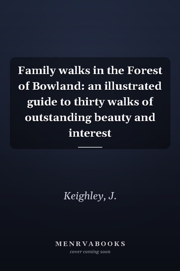 Family walks in the Forest of Bowland: an illustrated guide to thirty walks of outstanding beauty and interest