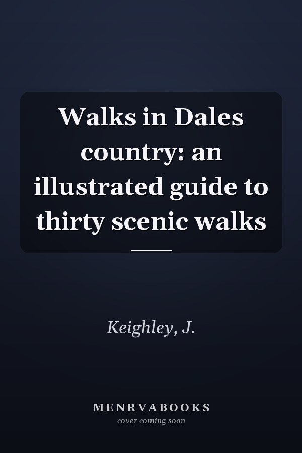 Walks in Dales country: an illustrated guide to thirty scenic walks