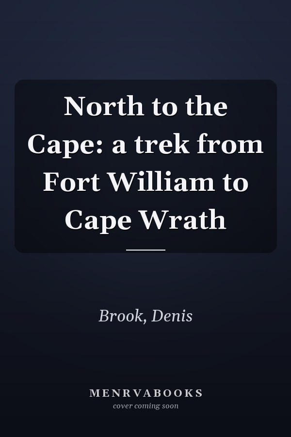 North to the Cape: a trek from Fort William to Cape Wrath