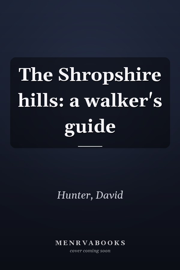 The Shropshire hills: a walker's guide