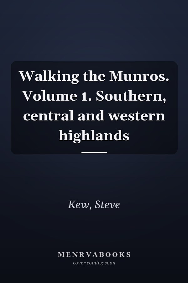 Walking the Munros. Volume 1. Southern, central and western highlands