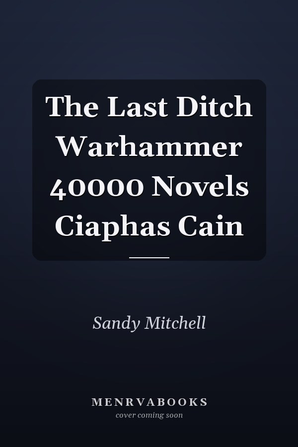 The Last Ditch
            
                Warhammer 40000 Novels Ciaphas Cain