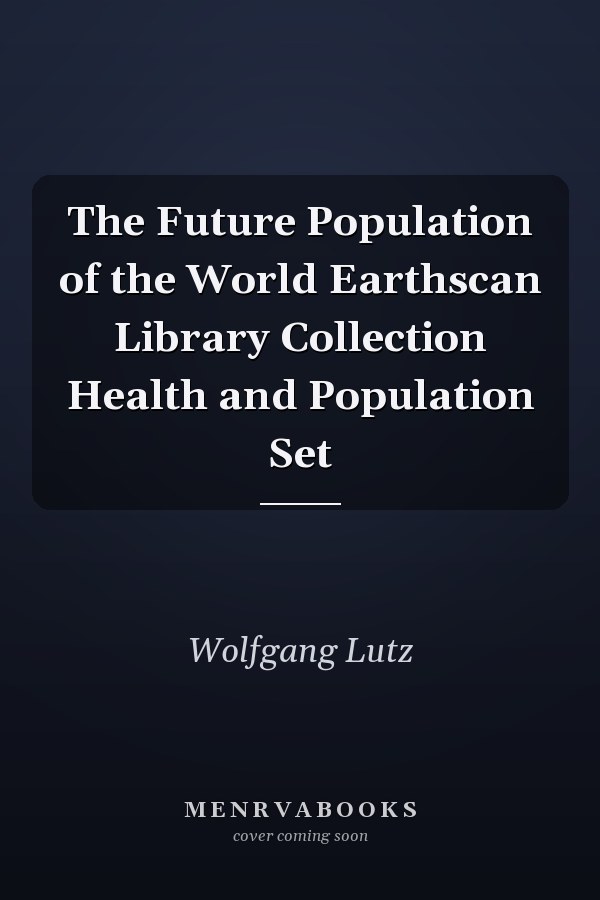 The Future Population of the World
            
                Earthscan Library Collection Health and Population Set
