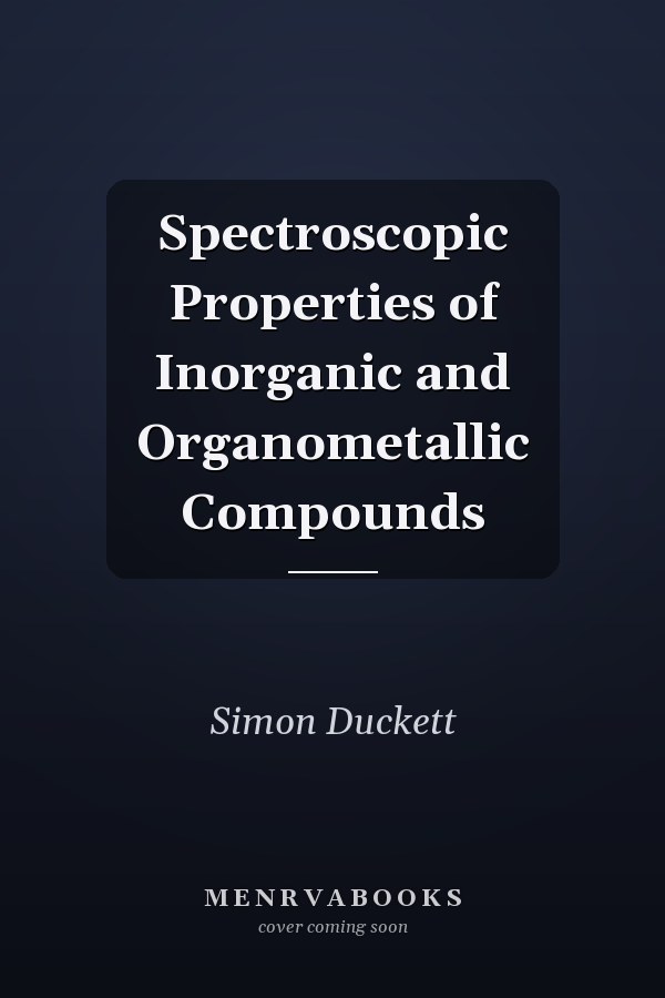 Spectroscopic Properties of Inorganic and Organometallic Compounds