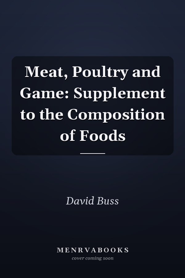 Meat, Poultry and Game: Supplement to the Composition of Foods