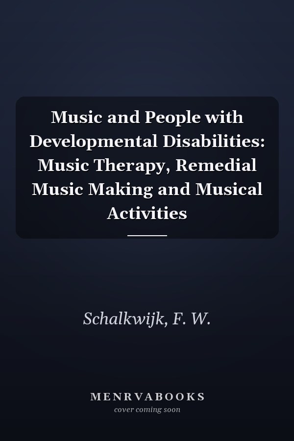 Music and People with Developmental Disabilities: Music Therapy, Remedial Music Making and Musical Activities