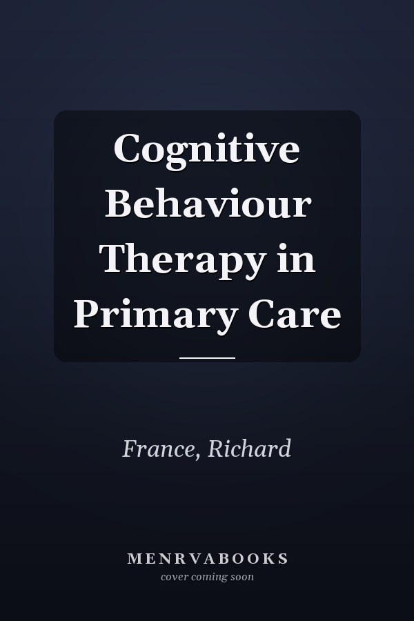 Cognitive Behaviour Therapy in Primary Care
