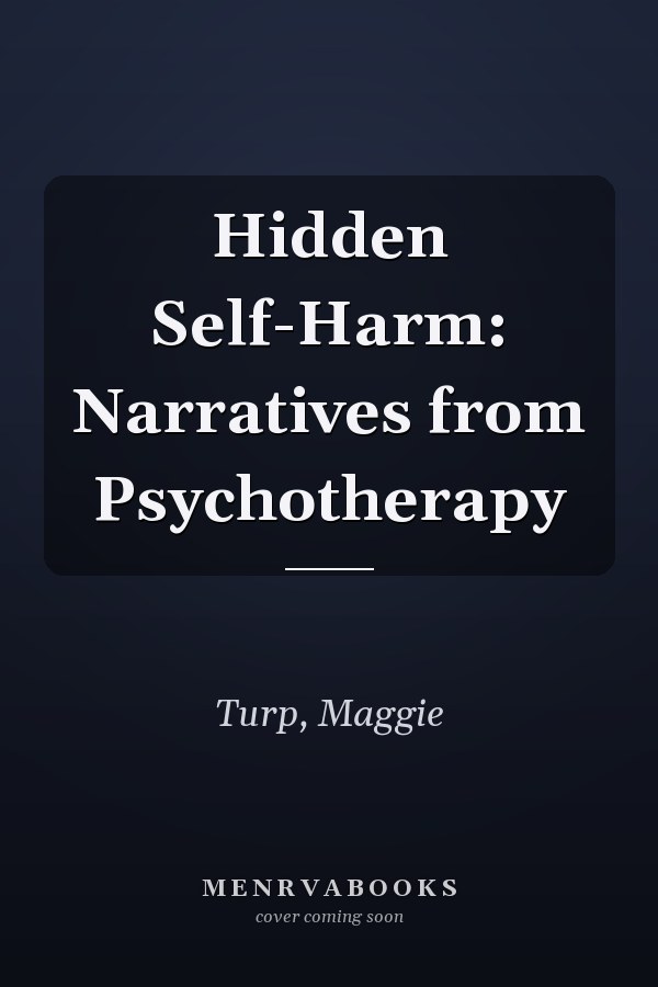 Hidden Self-Harm: Narratives from Psychotherapy