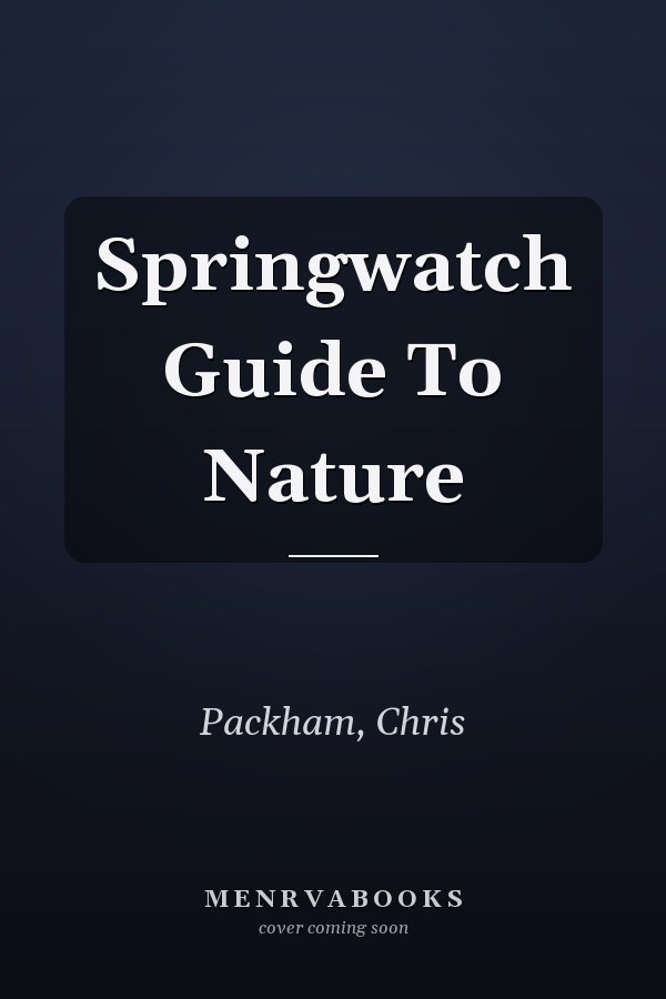 Springwatch Guide To Nature
