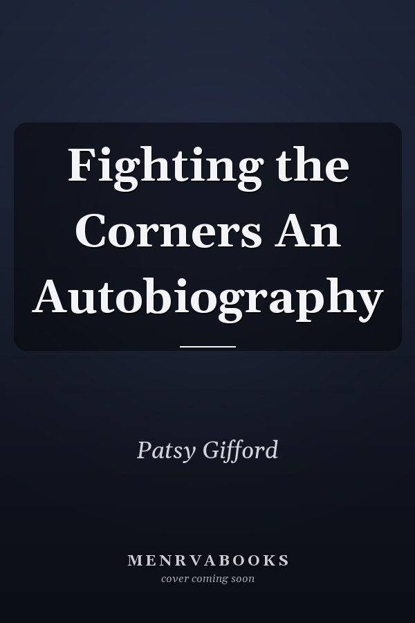 Fighting the Corners An Autobiography