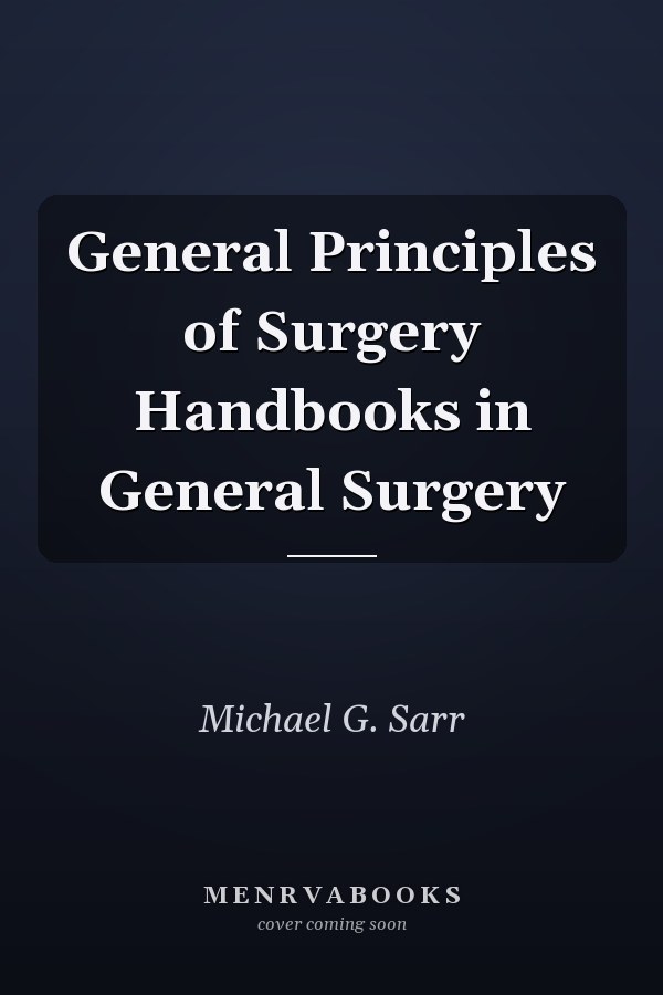 General Principles of Surgery Handbooks in General Surgery
