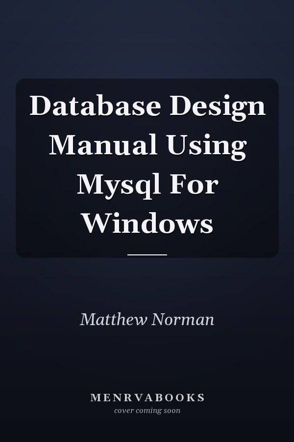 Database Design Manual Using Mysql For Windows