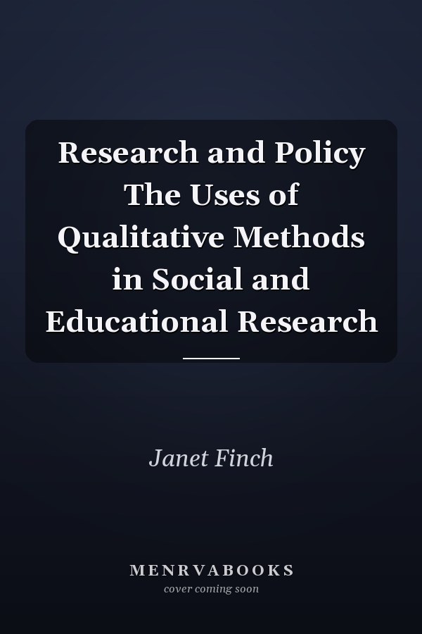 Research and Policy The Uses of Qualitative Methods in Social and Educational Research