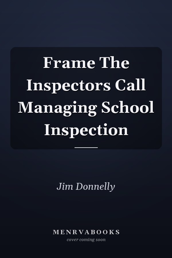 Frame The Inspectors Call Managing School Inspection