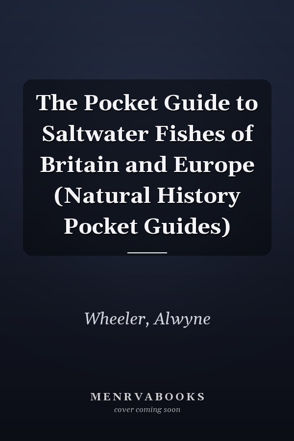 The Pocket Guide to Saltwater Fishes of Britain and Europe (Natural History Pocket Guides)