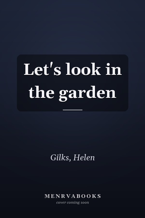 Let's look in the garden