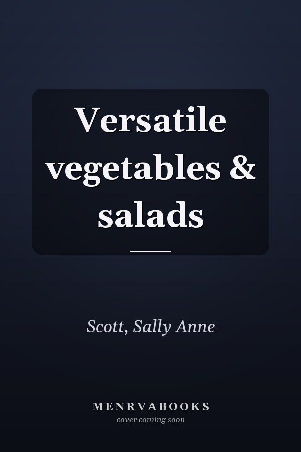 Versatile vegetables & salads