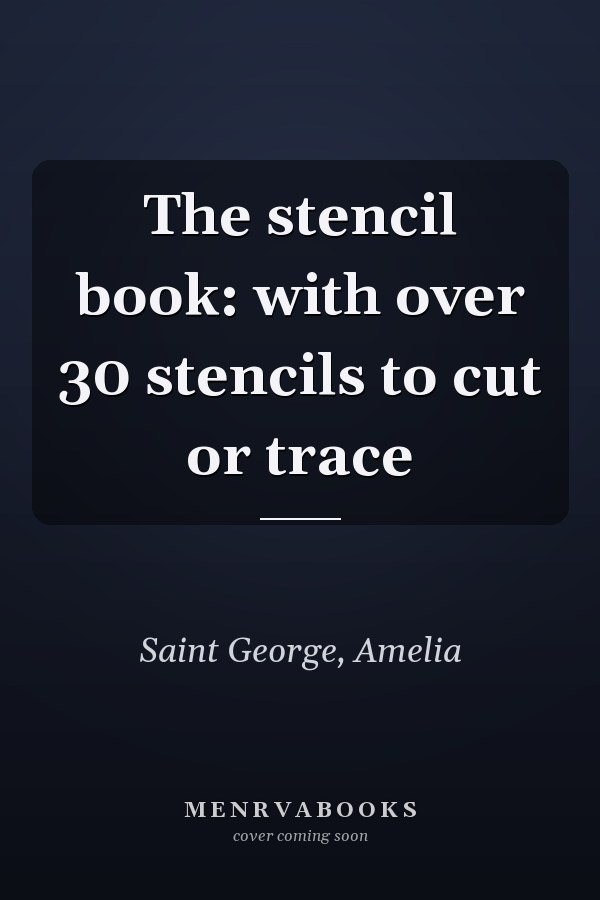 The stencil book: with over 30 stencils to cut or trace