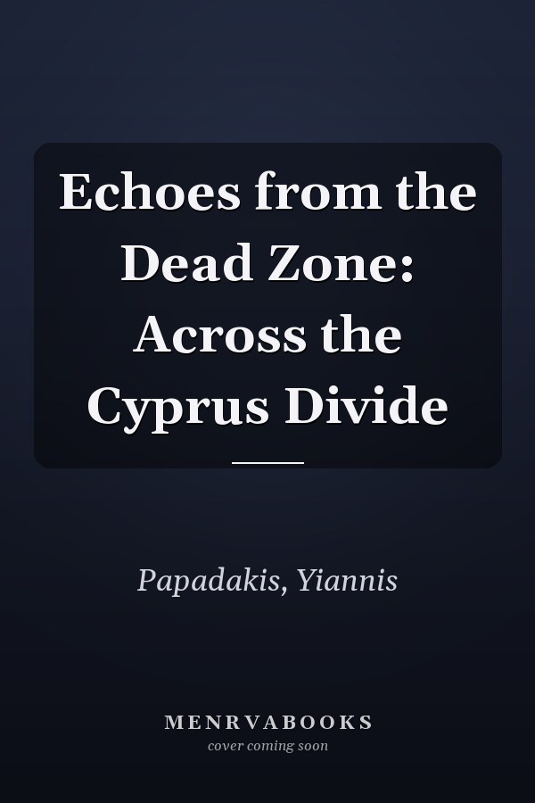 Echoes from the Dead Zone: Across the Cyprus Divide