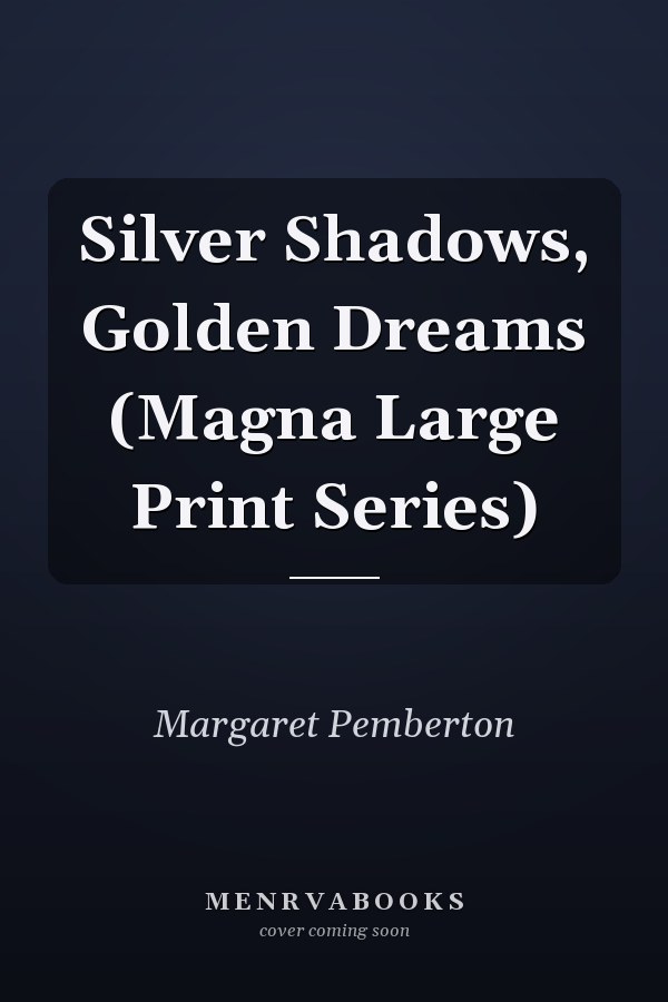 Silver Shadows, Golden Dreams (Magna Large Print Series)