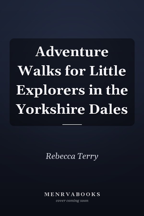 Adventure Walks for Little Explorers in the Yorkshire Dales