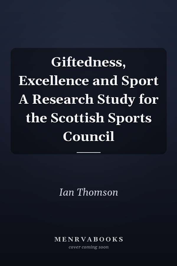 Giftedness, Excellence and Sport A Research Study for the Scottish Sports Council