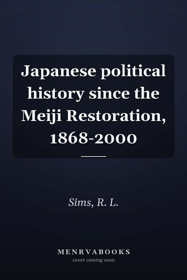 Japanese political history since the Meiji Restoration, 1868-2000
