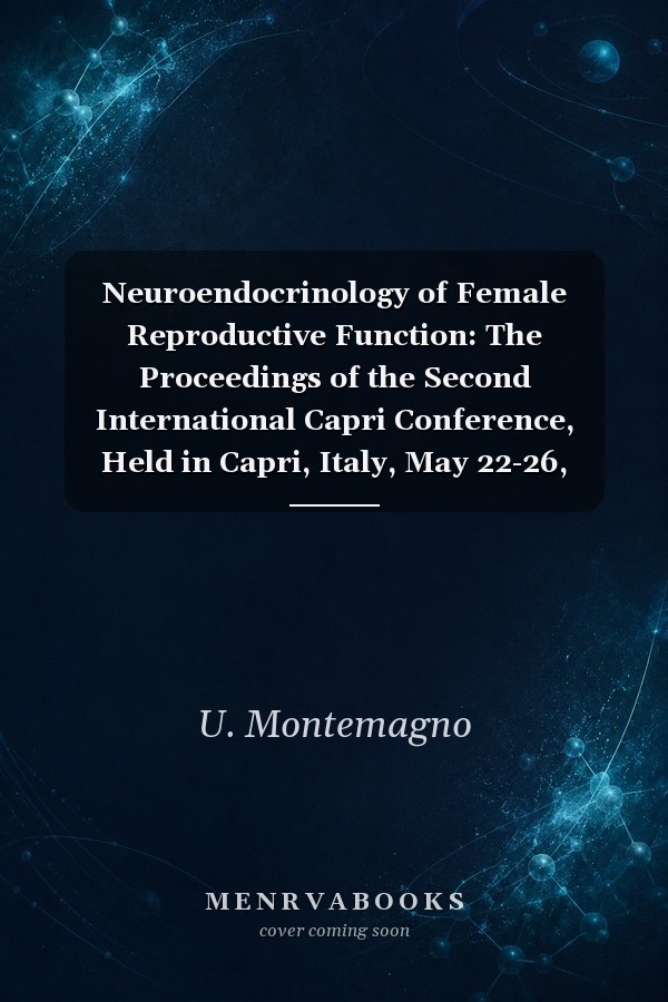Neuroendocrinology of Female Reproductive Function: The Proceedings of the Second International Capri Conference, Held in Capri, Italy, May 22-26, 1992