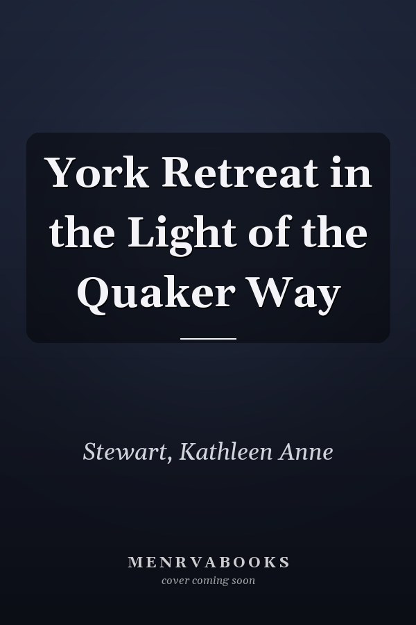 York Retreat in the Light of the Quaker Way