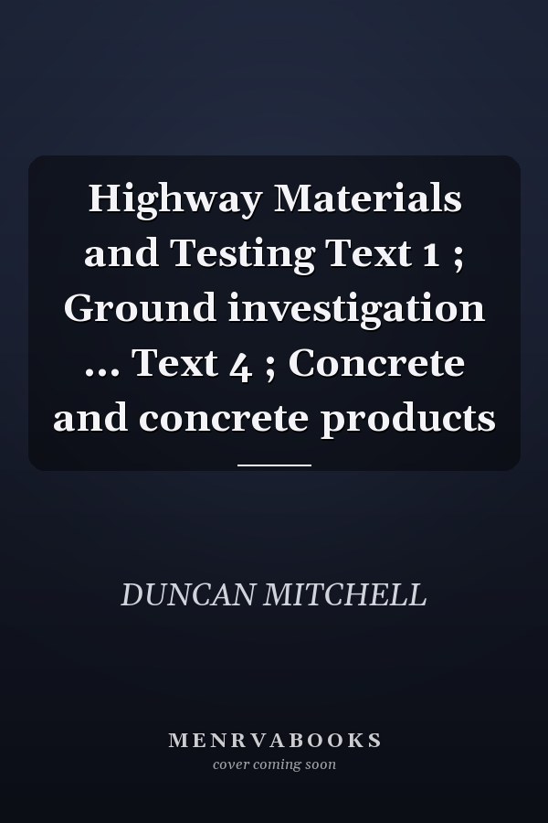 Highway Materials and Testing Text 1 ; Ground investigation ... Text 4 ; Concrete and concrete products