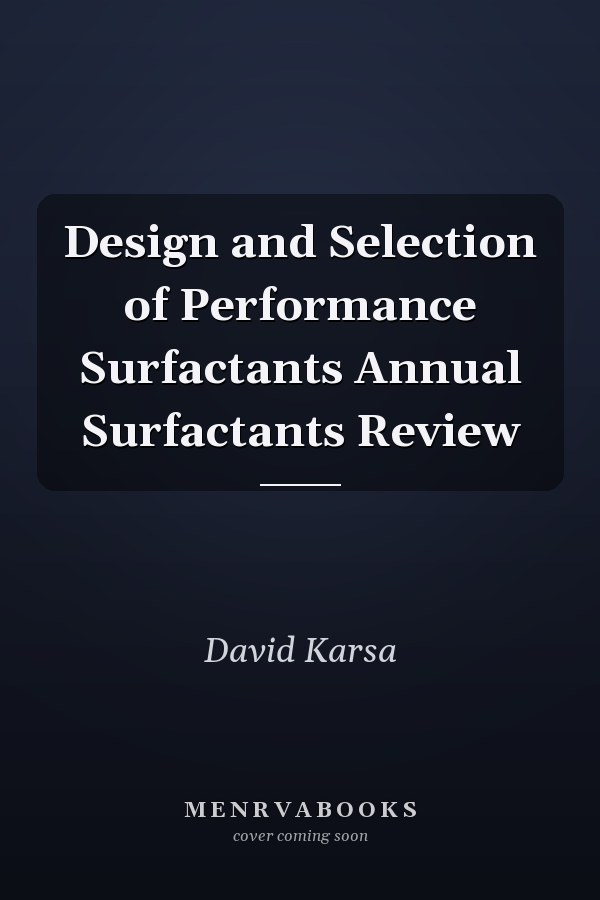 Design and Selection of Performance Surfactants Annual Surfactants Review