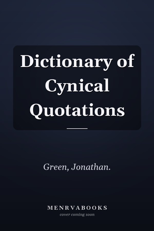 Dictionary of Cynical Quotations