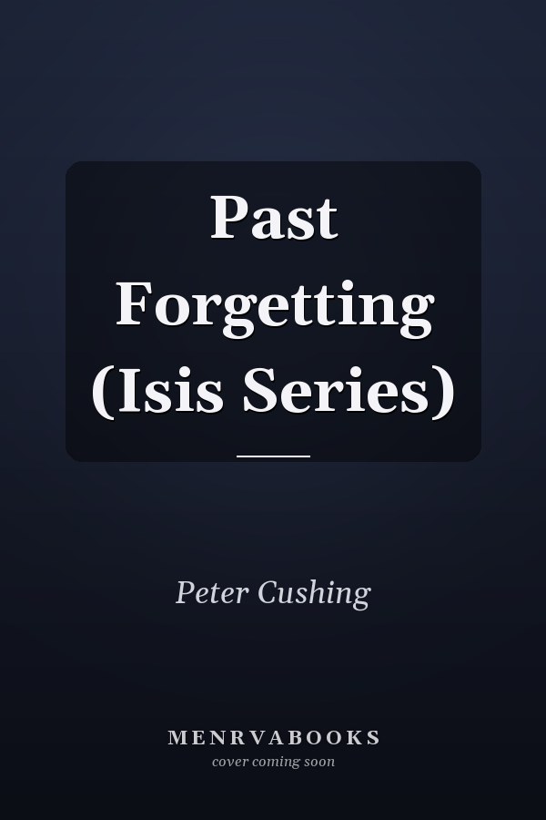 Past Forgetting (Isis Series)